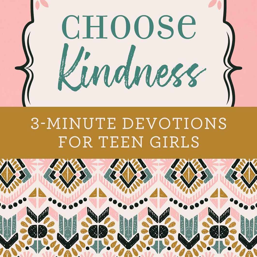 Choose Kindness: 3-Minute Devotions For Teen Girls by Weber. Kristin 20 9781643521886