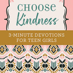 Choose Kindness: 3-Minute Devotions For Teen Girls by Weber. Kristin 20 9781643521886