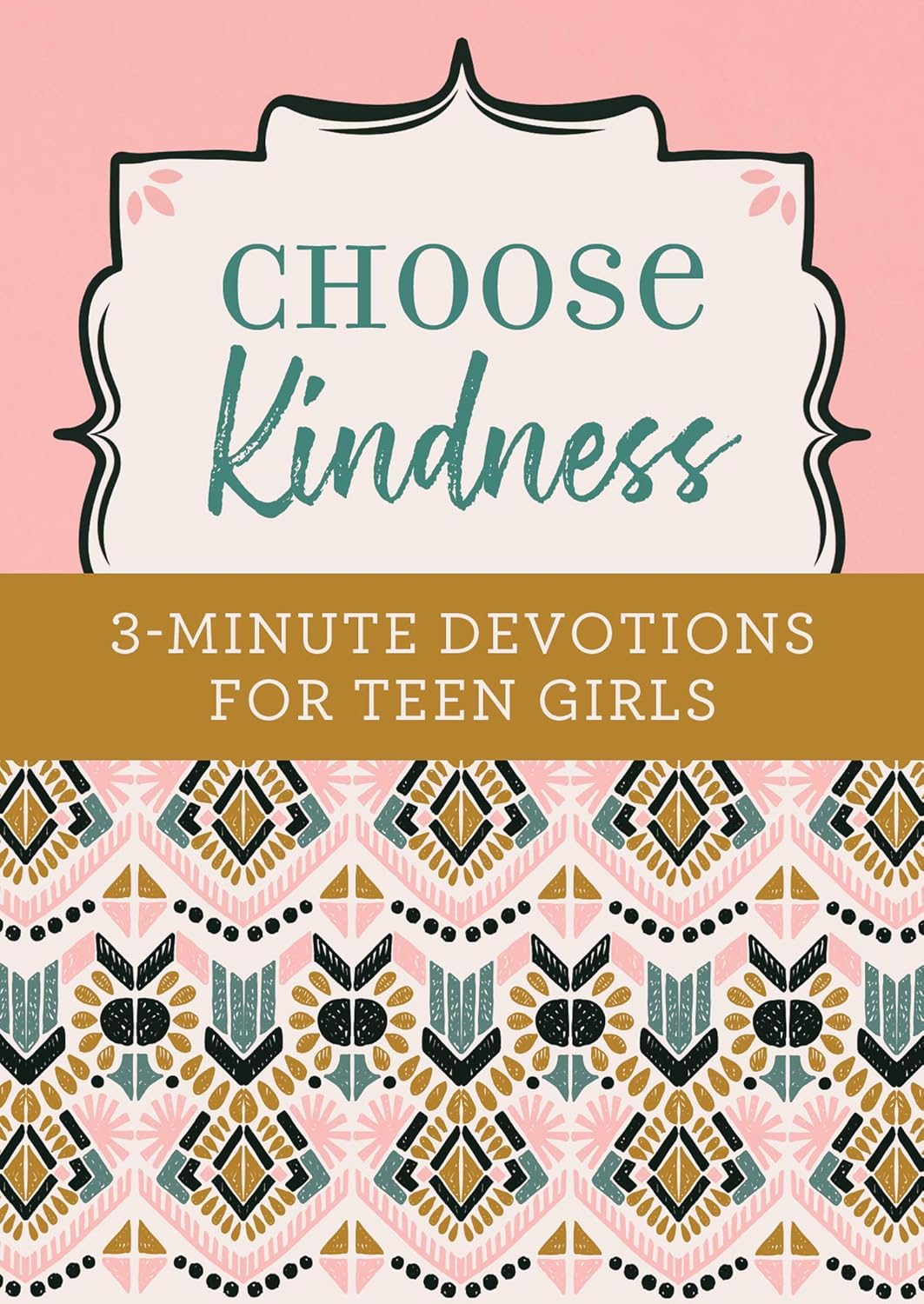 Choose Kindness: 3-Minute Devotions For Teen Girls by Weber. Kristin 20 9781643521886