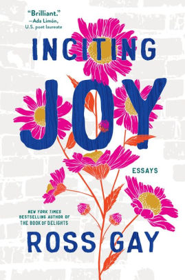 Inciting Joy: Essays by Gay. Ross 9781643753041_ddfe0005-b7c4-4b60-95a3-8cf34991b26b