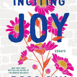 Inciting Joy: Essays by Gay. Ross 9781643753959