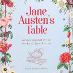 Jane Austen's Table: Recipes Inspired By The Works Of... by Anderson. Robert T. 9781645179139