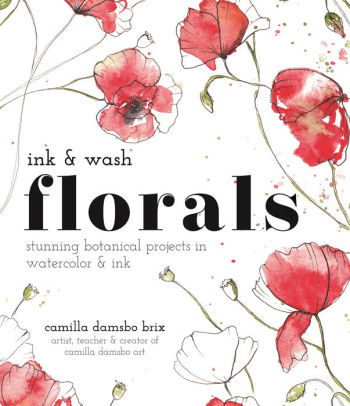 Ink And Wash Florals: Stunning Botanical Projects In Watercolor And Ink by Brix. 9781645676997