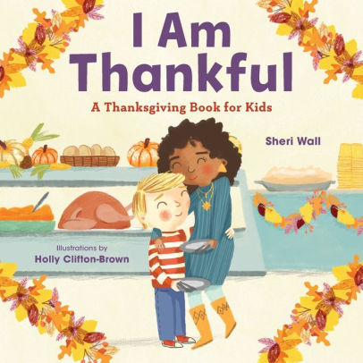 I AM THANKFUL: A THANKSGIVING BOOK FOR KIDS - WALL. SHERI 9781646115532_c22a6021-0e0c-4df8-a932-16985266c019