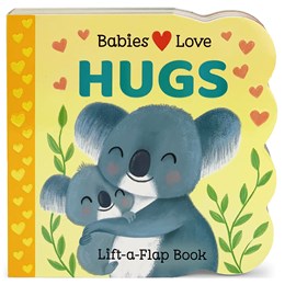 Babies Love Hugs: Chunky Lift A Flap by Cottage Door Press 20 9781646380909_8a695032-bd79-4008-a7ef-1a2b1e3b9444