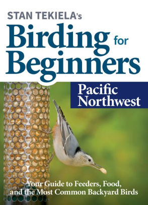 Stan Tekielas Birding For Beginners Pacific Northwest by Tekielas. Stan 9781647551216_40584134-028a-48d8-afa5-b46006c286fc