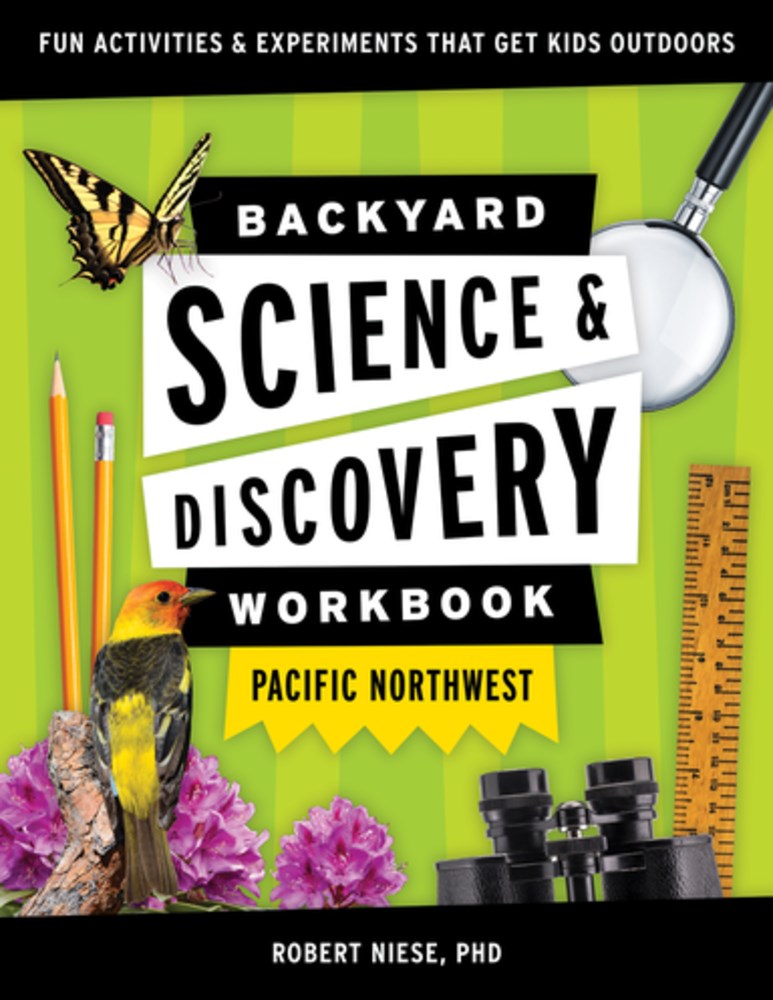 Backyard Science & Discovery Workbook: Pacific Northwest by Niese. Robert 20 9781647551711