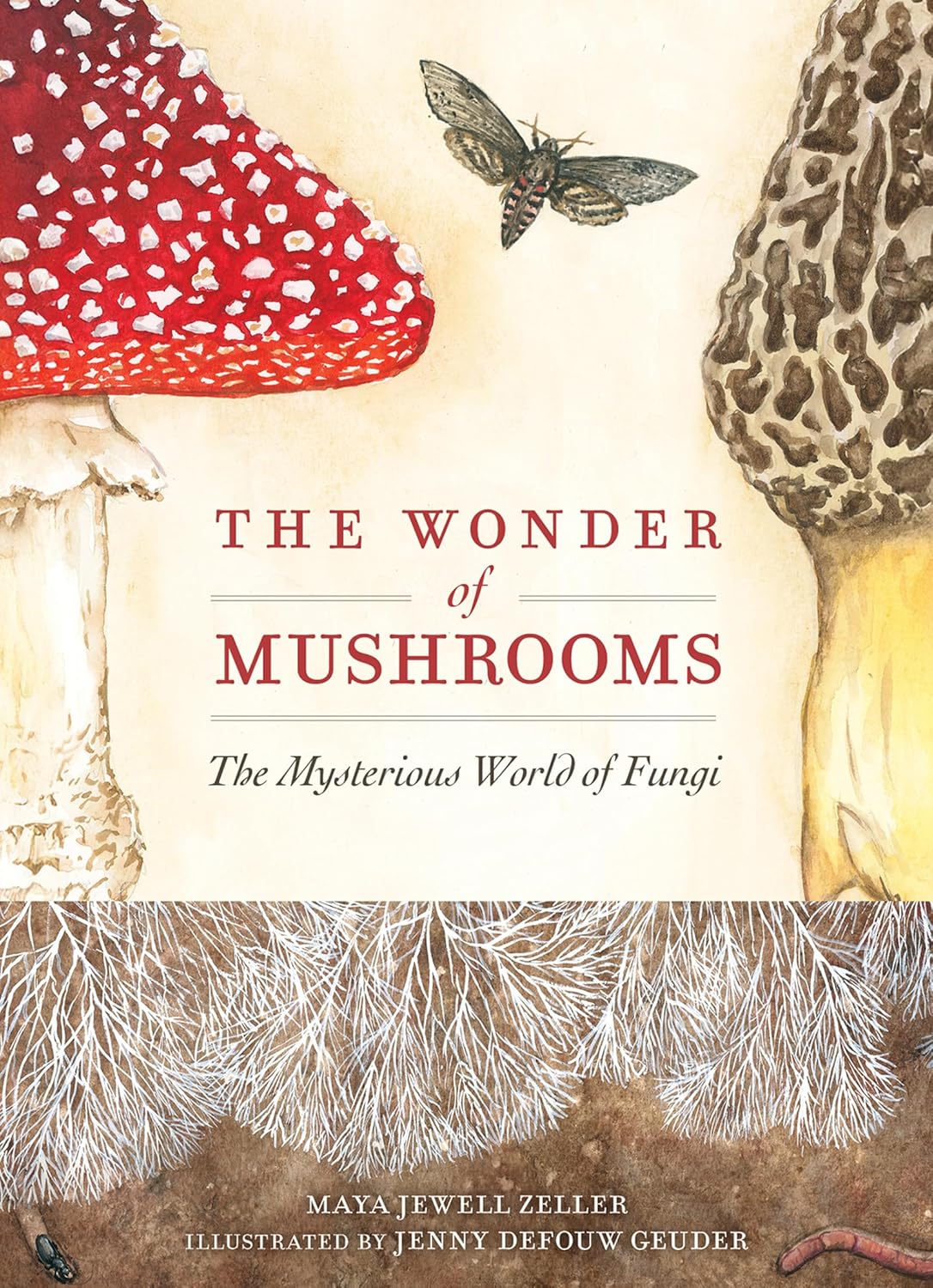The Wonder Of Mushrooms: The Mysterious World Of Fungi by Zeller. Maya Jewell 9781647554668