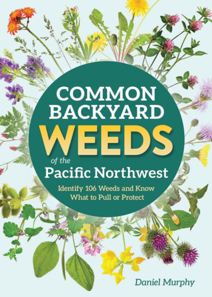 Common Backyard Weeds of the Pacific Northwest 20 9781647555733