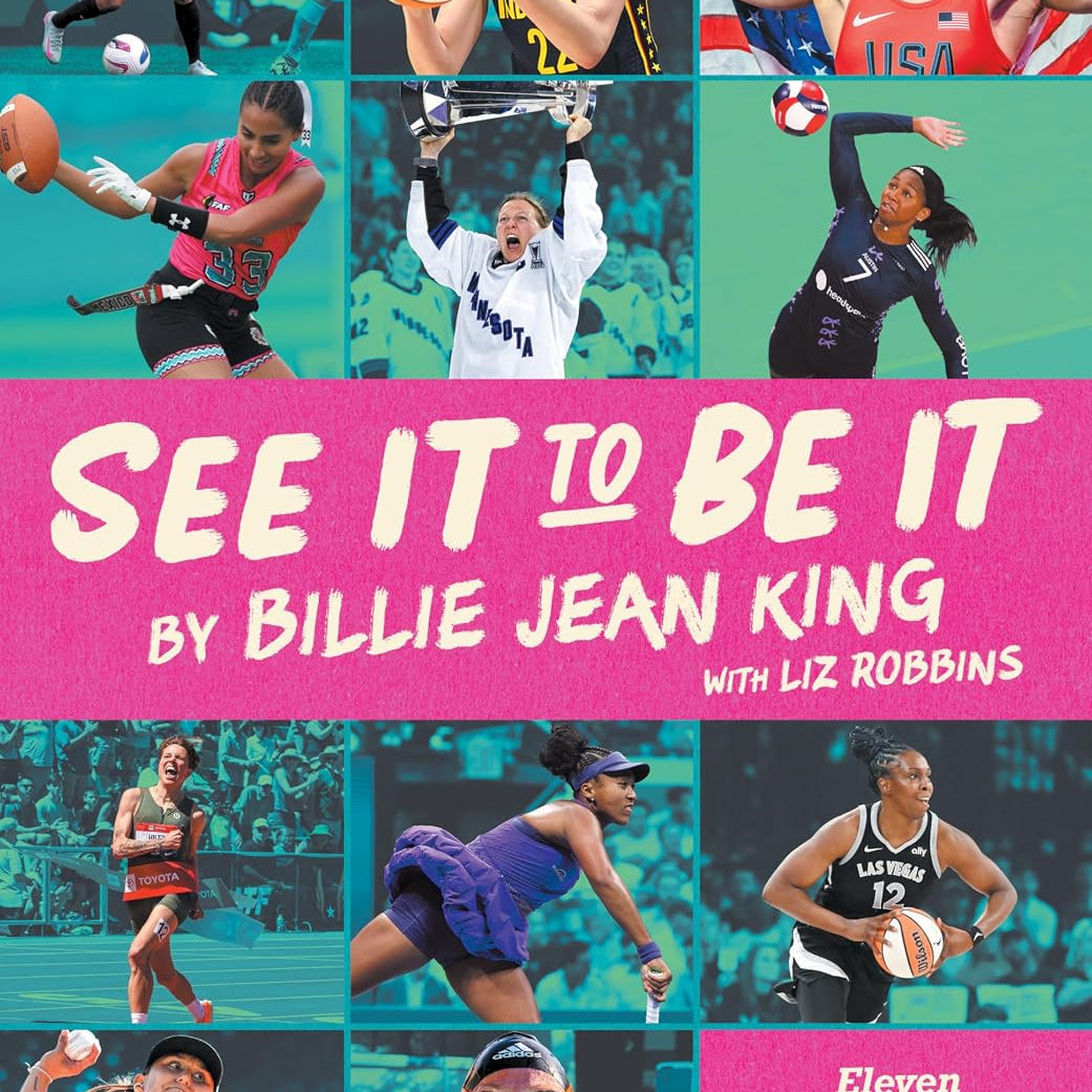 See It To Be It: Eleven Champions Leading Women's Sports Today by King. Billie Jean 20 9781662681448