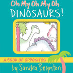 OH MY OH MY OH DINOSAURS!, BY SANDRA BOYNTON 9781665925044_c61e804f-8669-419a-96dd-01ef8bc86361
