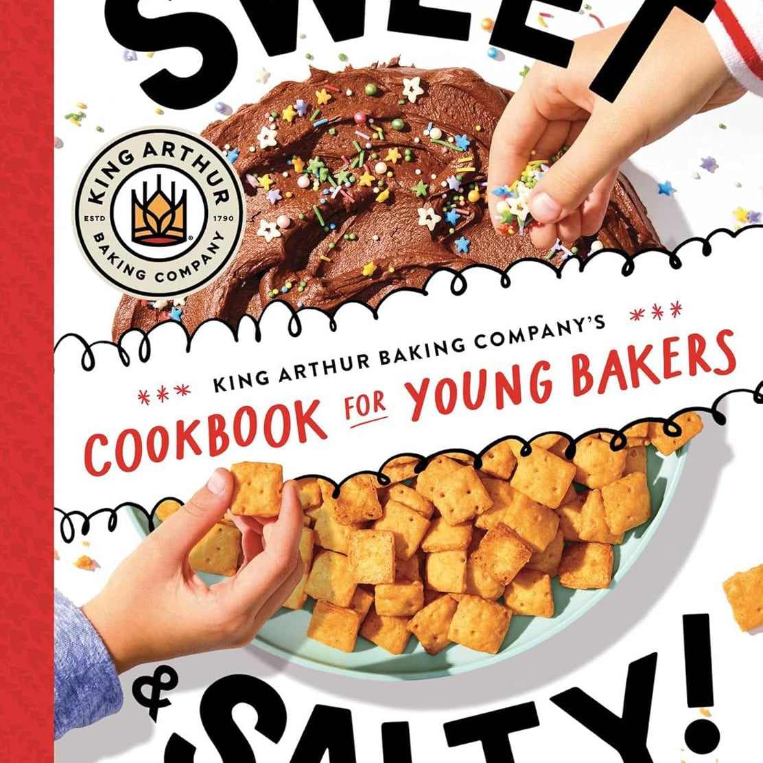 Sweet & Salty!: King Arthur Baking Company's Cookbook For Young Bakers 9781665930666