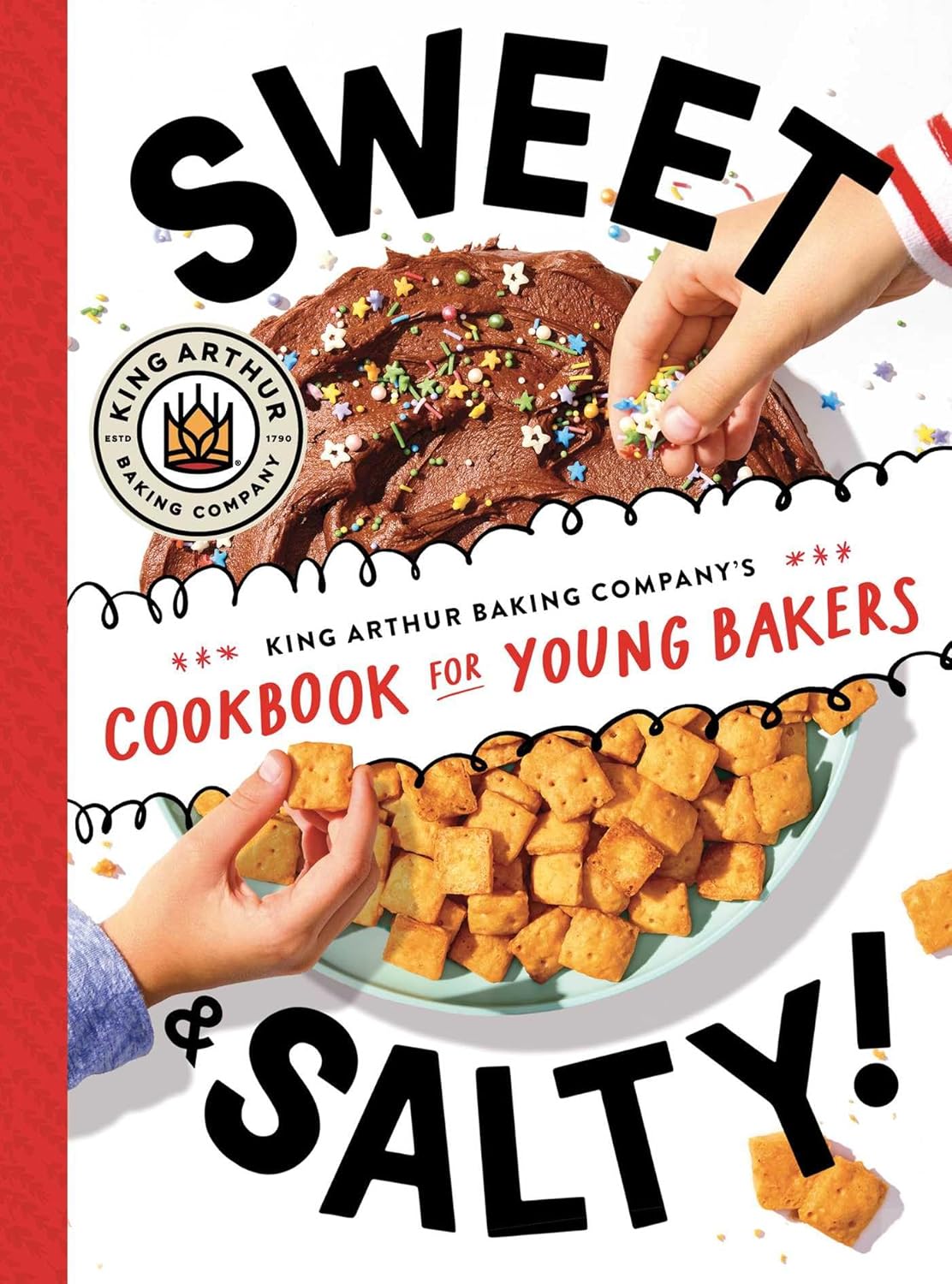 Sweet & Salty!: King Arthur Baking Company's Cookbook For Young Bakers 9781665930666
