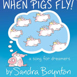 When Pigs Fly!: A Song For Dreamers by Boynton. Sandra 9781665977449