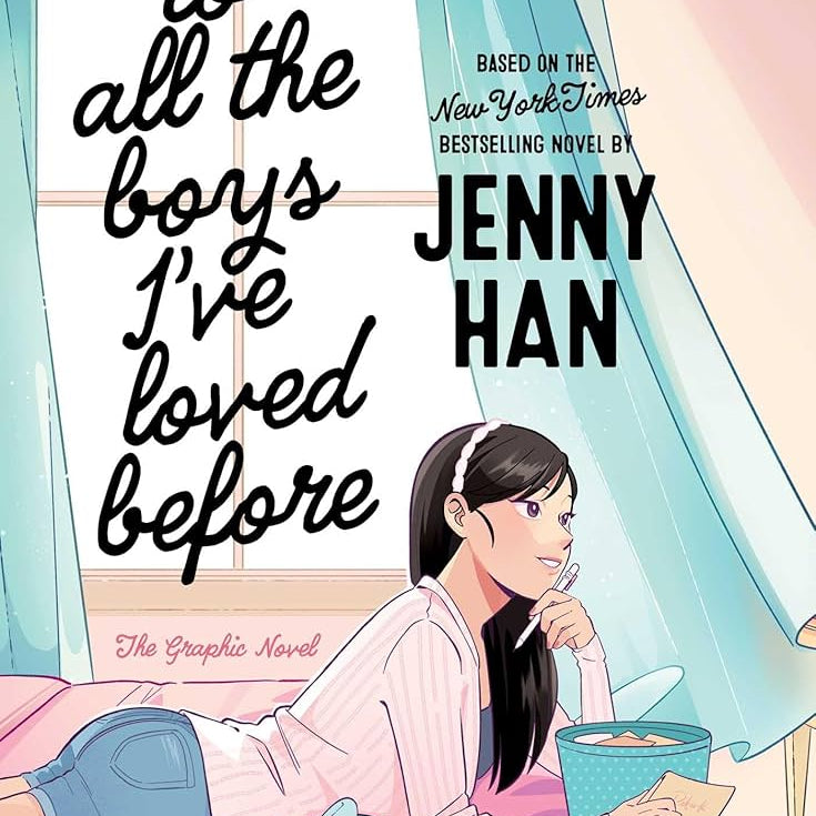 To All The Boys I'Ve Loved Before The Graphic Novel By Han. Jenny 20 9781665983105