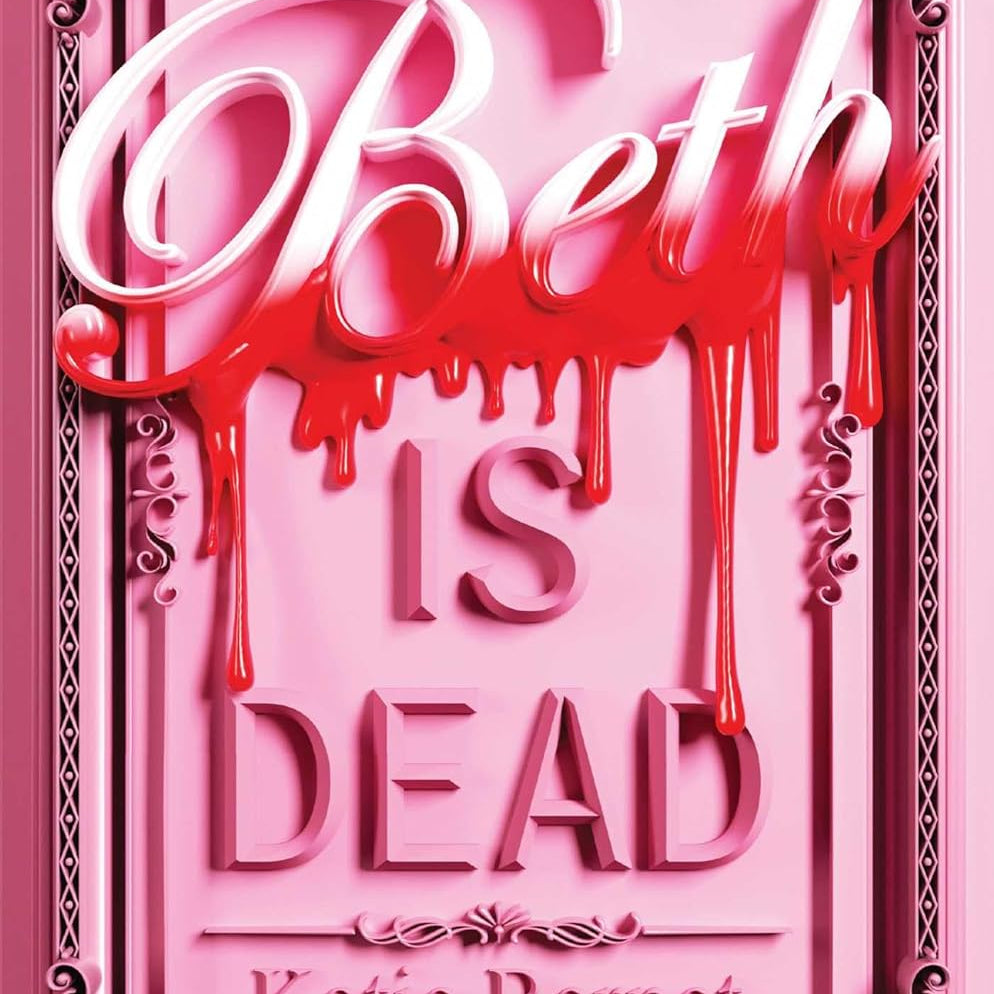 Beth Is Dead by Bernet. Katie 20 9781665988698_56964a7b-1ec4-4801-b32c-a00349a56fad
