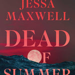 Dead Of Summer by Maxwell. Jessa 9781668070390