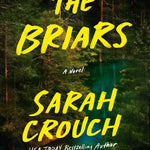 The Briars: A Novel by Crouch. Sarah 20 9781668091883
