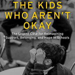 The Kids Who Aren't Okay: The Urgent Case for... by Green. Ross W. 20 9781668203903