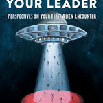 Take Me to Your Leader: Perspectives on Your First Alien Encounter by Tyson. Neil DeGrasse 20 9781668249970