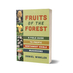 Fruits Of The Forest: A Field Guide To Pnw Edible Mushrooms by Winkler. Daniel 9781680515305_1