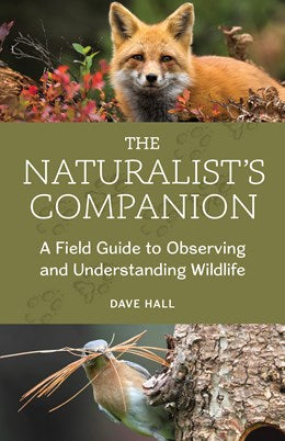 The Natrualist's Companion: A Field Guide to Observing & Understanding Wildlife by Hall. Dave 20 9781680515763