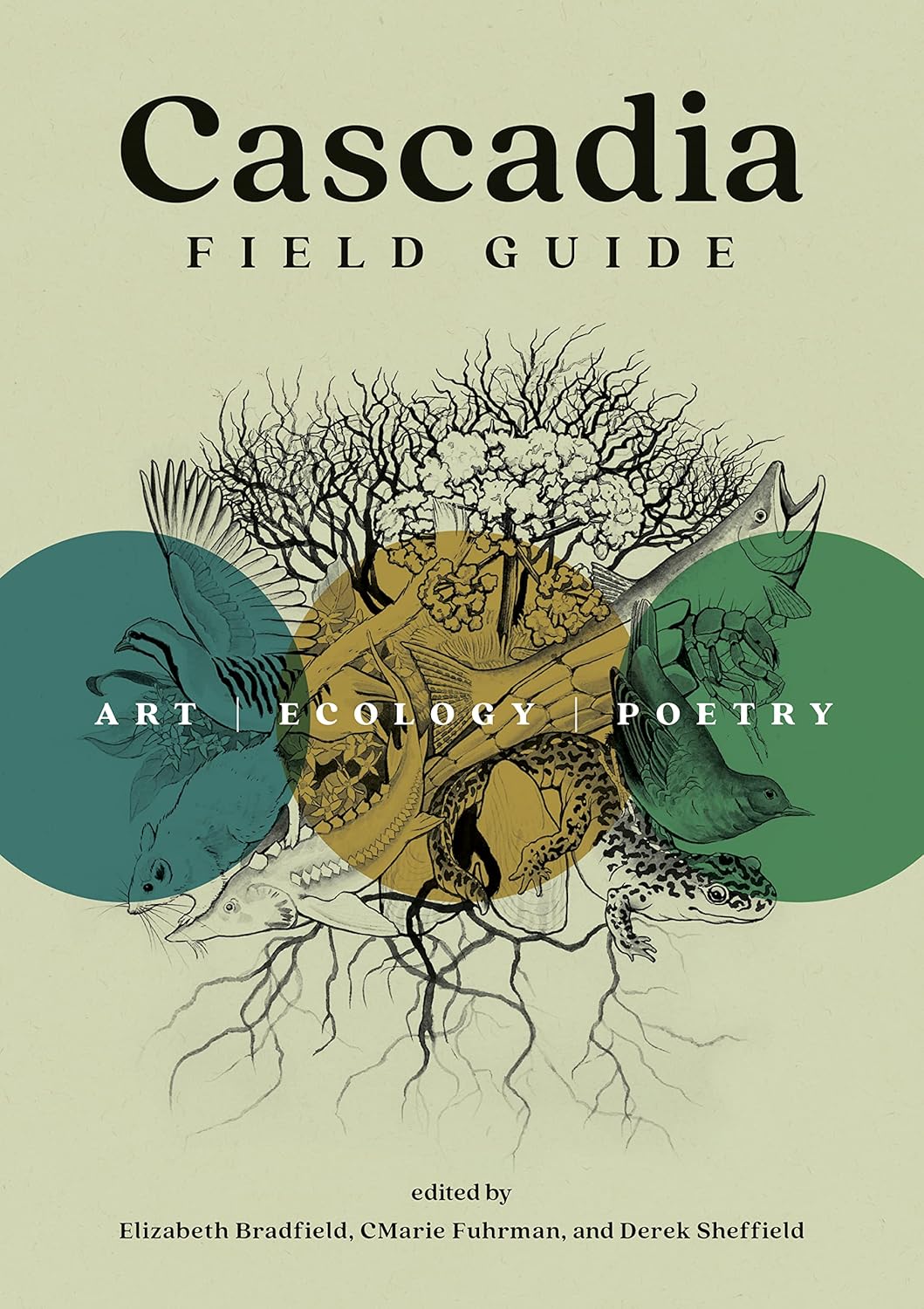 Cascadia Field Guide: Art, Ecology, Poetry by Fuhrman. Cmarie ; Bradfield. Eliza 9781680516227