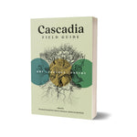 Cascadia Field Guide: Art, Ecology, Poetry by Fuhrman. Cmarie ; Bradfield. Eliza 9781680516227_1