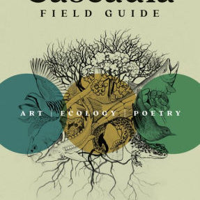 Cascadia Field Guide: Art, Ecology, Poetry by Fuhrman. Cmarie ; Bradfield. Eliza 9781680516227_bef1dd0b-2508-47f5-ba15-801287be6074