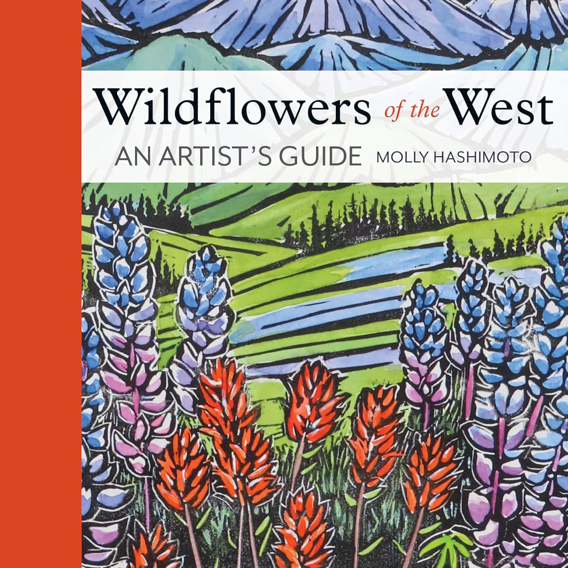 Wildflowers Of The West: An Artist's Guide by Hashimoto. Molly 9781680516937