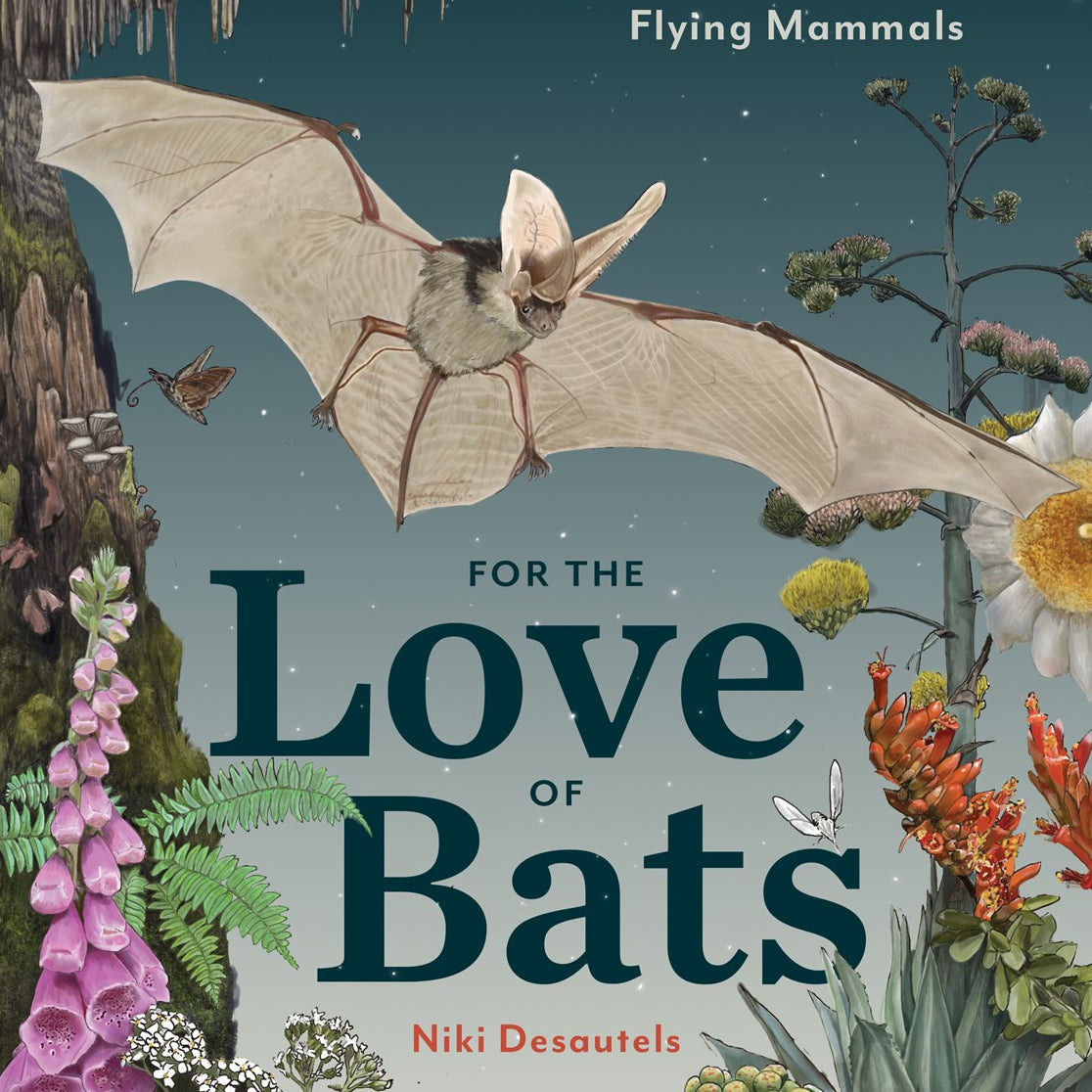 For the Love of Bats: Exploring Nature at Night with the West's Flying Mammals by Desautels. Niki 20 9781680517361