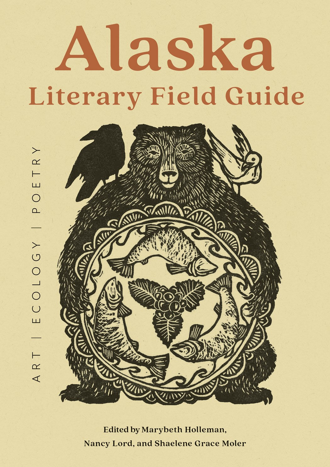 Alaska Literary Field Guide: Art, Ecology, Poetry by Holleman, Lord, and Moler 20 9781680517620