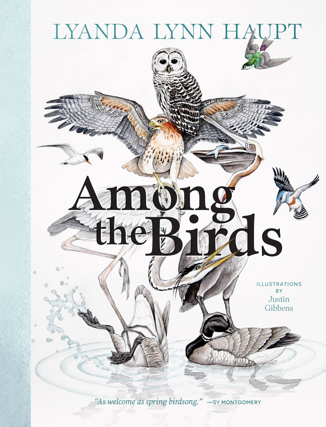 Available 09/01/26 Among the Birds: Field Notes from Cascadia by Haupt. Lyanda Lynn, Illustrated by 20 9781680517682