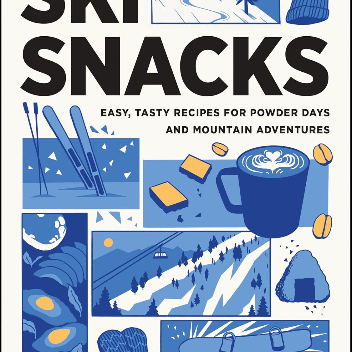 Ski Snacks: Easy, Tasty Recipes by Ritter. Lily Krass & Max 9781680517873