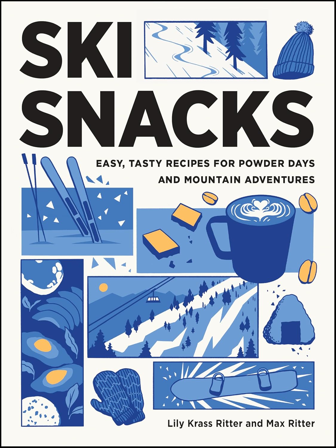 Ski Snacks: Easy, Tasty Recipes by Ritter. Lily Krass & Max 9781680517873