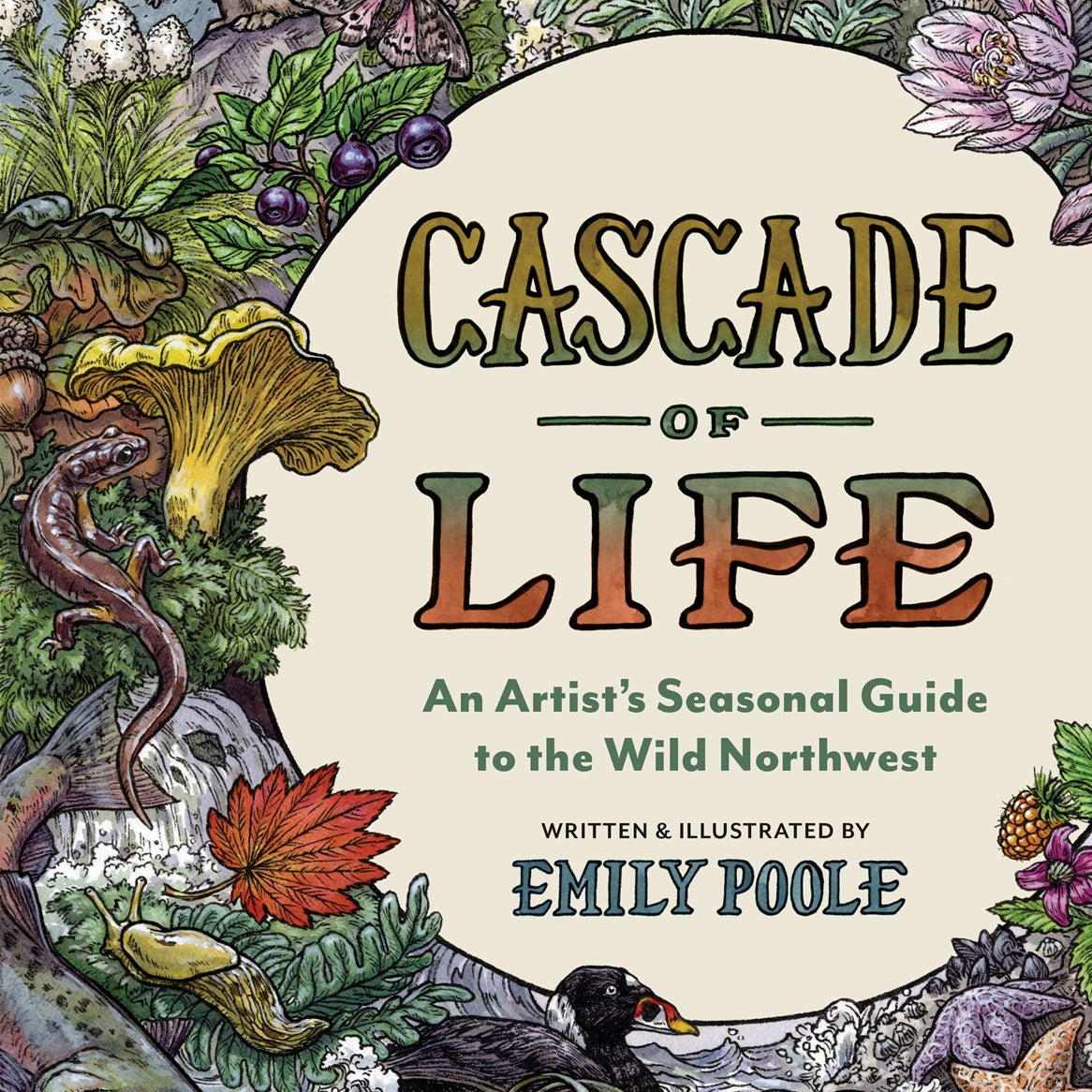 Cascade of Life: An Artist's Sesonal Guide to the Wild Northwest by Poole. Emily 20 9781680518023