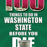 100 Things To Do In Washingtion State Before You Die by Tarnacki. Gina 9781681065731_1