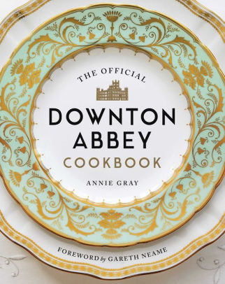 The Official Downton Abbey Cookbook by Gray. Annie ; Neame. Gareth 9781681883694_951f3b72-583b-45f3-a75d-d8b31368f40c