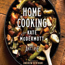 HOME COOKING WITH KATE MCDERMOTT by MCDERMOTT. KATE COOKBOOK COOKING 9781682682418_b5431979-14b4-4b81-b116-36178c840d56