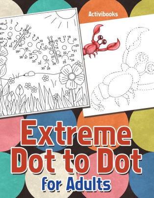 Extreme Dot To Dot For Adults by Activibooks 9781683213505_1f9eecdb-e564-4907-a071-1bb9e6e22b69