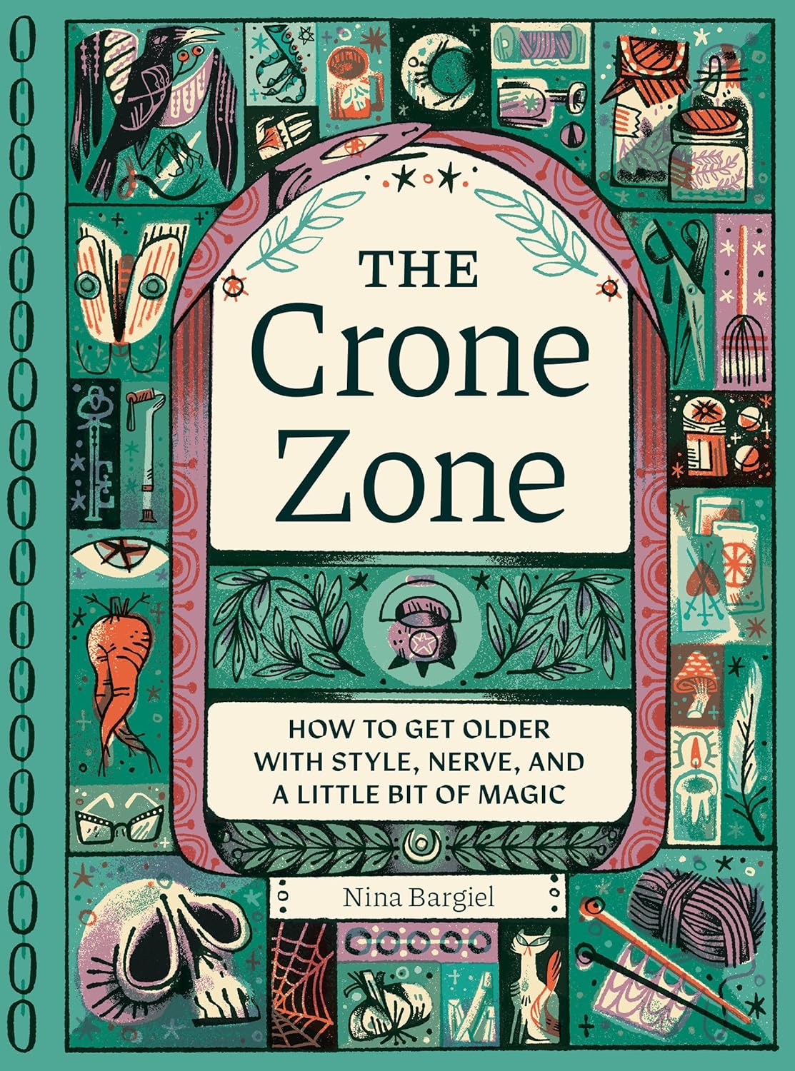 The Crone Zone: How To Get Older With Style, Nerve... by Bargiel. Nina; Wishbow 9781683694830