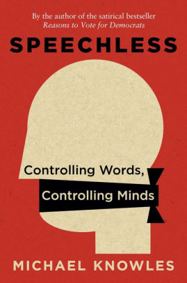 Speechless: Controlling Words Controlling Minds by Knowles. Michael 9781684510825_50ad4467-ad1b-4f31-b013-e68fa748edbb
