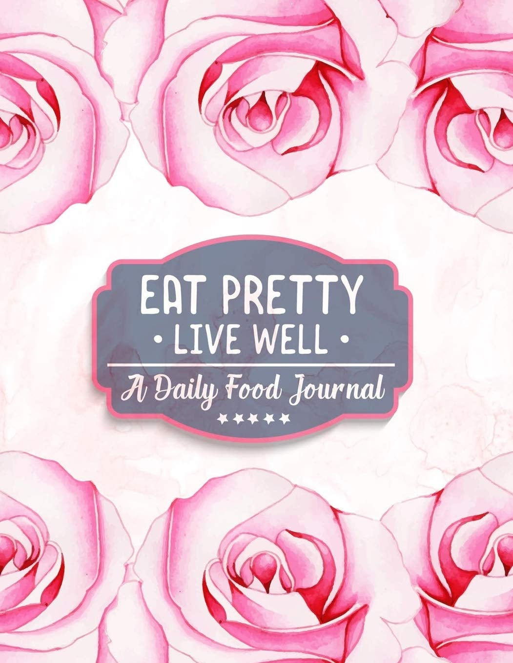 Eat Pretty Live Well Food Journal Cookbook Cooking 9781690648826_d8bb8f53-4ed5-4177-9809-d3805e1b0219