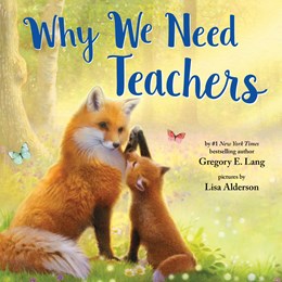 Why We Need Teachers by Lang. Gregory E.; Alderson. Lisa 9781728260518