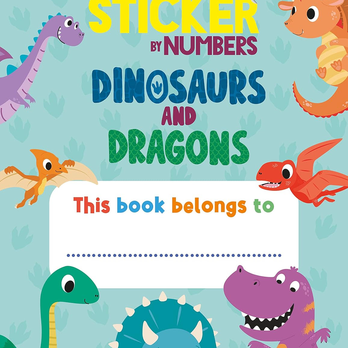 My First Sticker By Number: Dinosaurs & Dragons by Quintanilla. Hazel 20 9781728260686_1