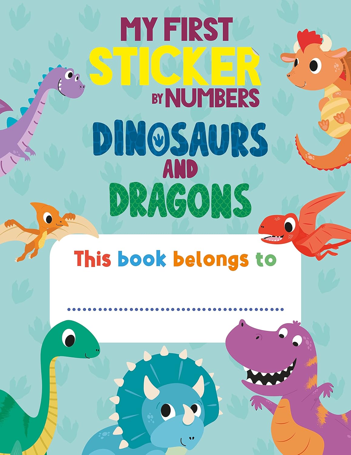 My First Sticker By Number: Dinosaurs & Dragons by Quintanilla. Hazel 20 9781728260686_1