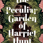 The Peculiar Garden Of Harriet Hunt: A Novel by Iversen. Chelsea 9781728275819