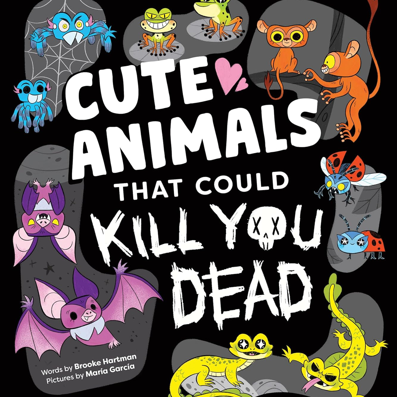 Cute Animals That Could Kill You Dead by Hartman. Brooke; Garcia. Maria 9781728285290