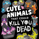 Cute Animals That Could Kill You Dead by Hartman. Brooke; Garcia. Maria 9781728285290