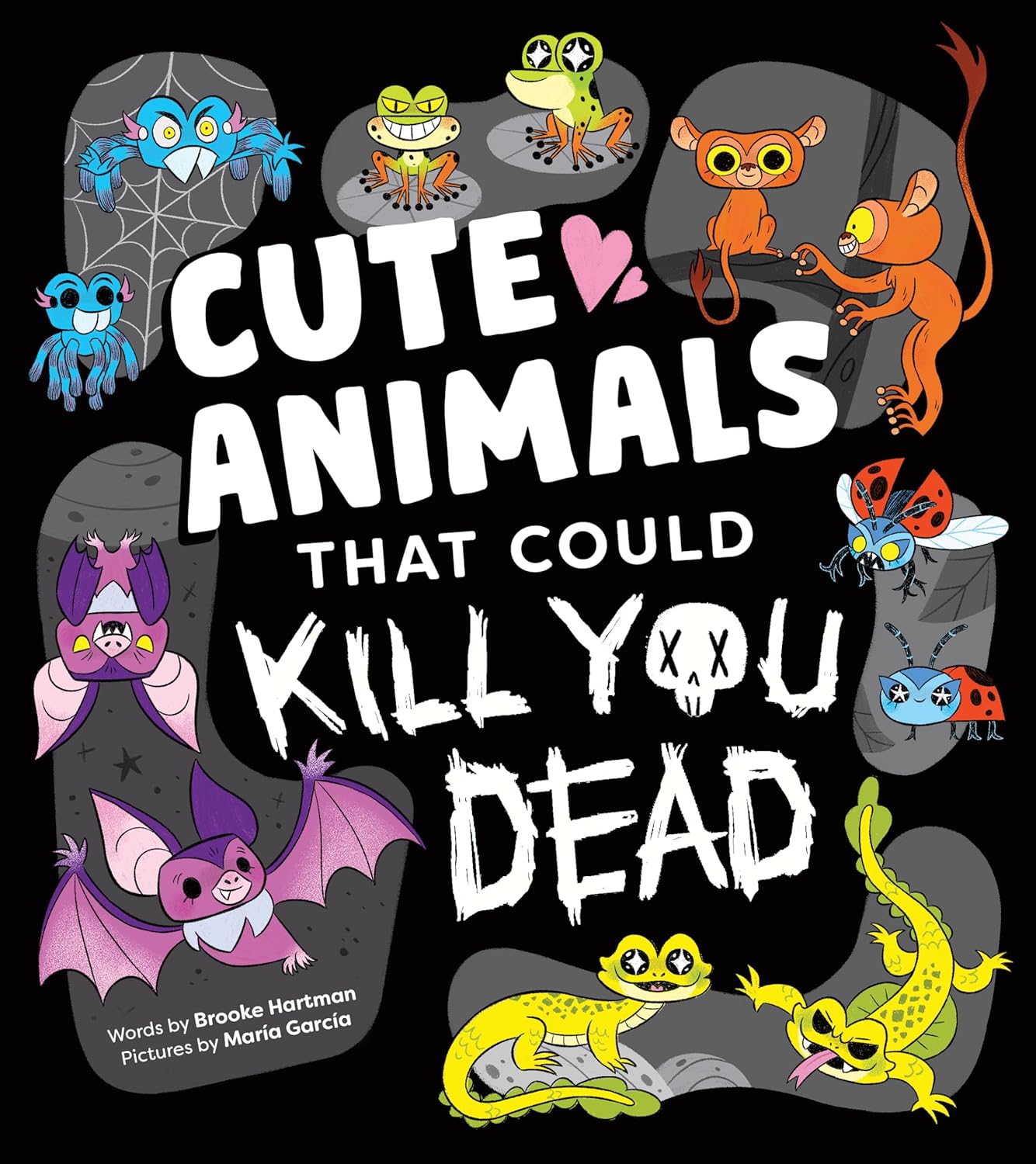 Cute Animals That Could Kill You Dead by Hartman. Brooke; Garcia. Maria 9781728285290